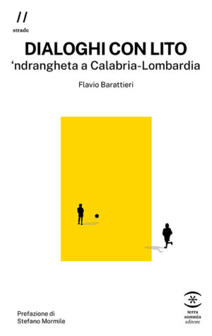 Dialoghi con Lito – ‘ndrangheta a Calabria-Lombardia