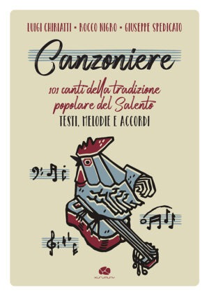 Canzoniere. 101 canti della tradizione popolare del Salento. Testi, melodie e accordi